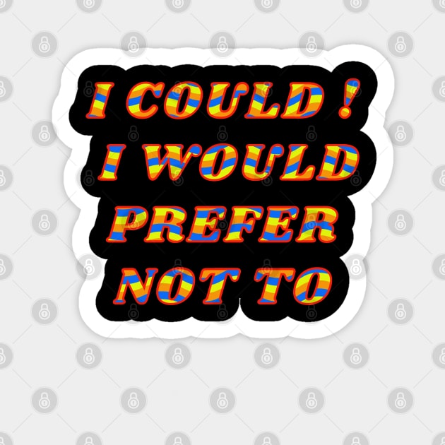 I Could I Would Prefer Not To Sticker by jr7 original designs